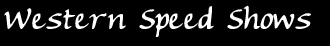 Go to Western Speed Shows
